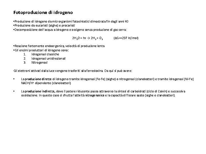 Fotoproduzione di idrogeno • Produzione di idrogeno da microrganismi fotosintetici dimostrata fin dagli anni