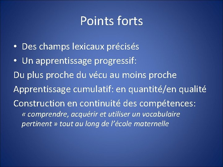 Points forts • Des champs lexicaux précisés • Un apprentissage progressif: Du plus proche