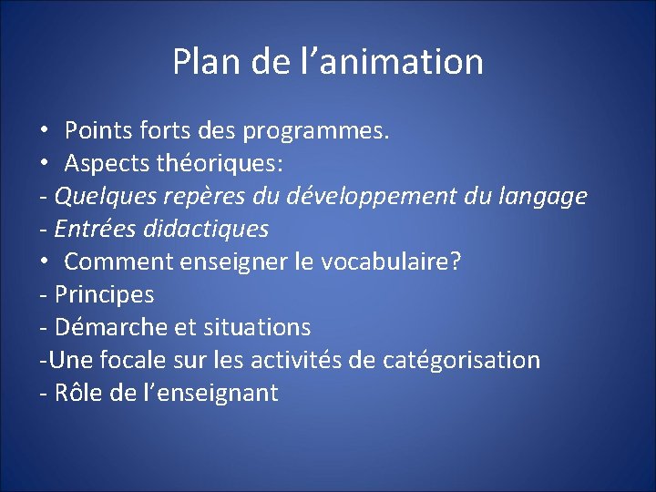 Plan de l’animation • Points forts des programmes. • Aspects théoriques: - Quelques repères