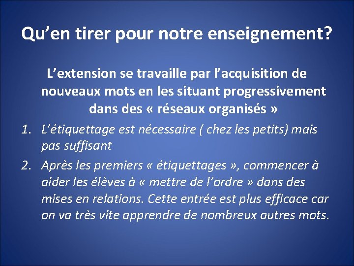 Qu’en tirer pour notre enseignement? L’extension se travaille par l’acquisition de nouveaux mots en