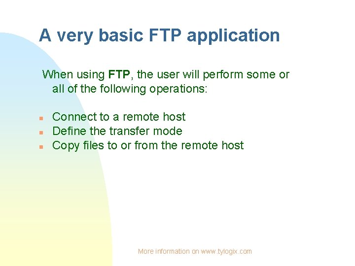 A very basic FTP application When using FTP, the user will perform some or