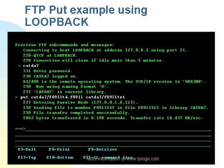 FTP Put example using LOOPBACK Previous FTP subcommands and messages: Connecting to host LOOPBACK