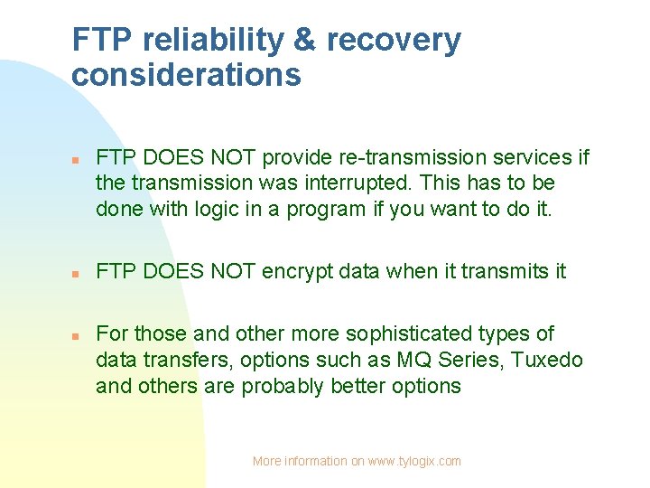 FTP reliability & recovery considerations n n n FTP DOES NOT provide re-transmission services