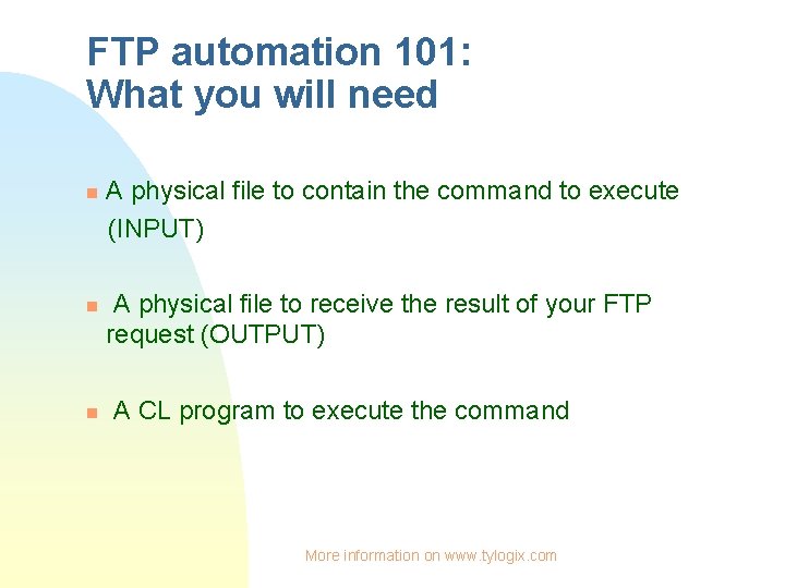 FTP automation 101: What you will need A physical file to contain the command