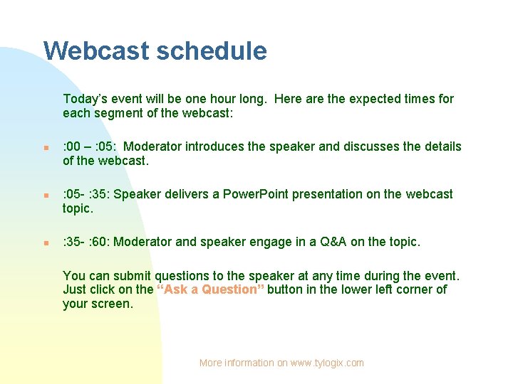 Webcast schedule Today’s event will be one hour long. Here are the expected times