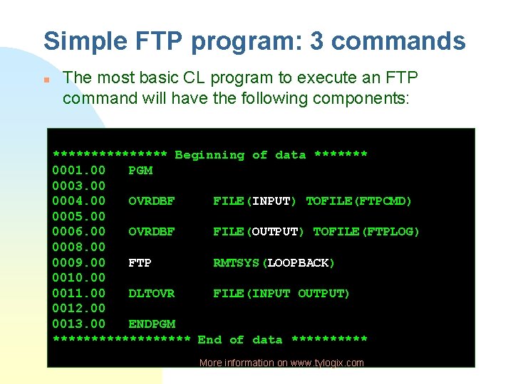 Simple FTP program: 3 commands n The most basic CL program to execute an