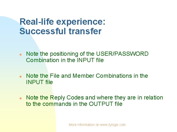 Real-life experience: Successful transfer n n n Note the positioning of the USER/PASSWORD Combination