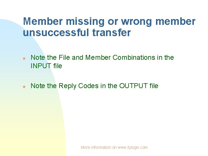 Member missing or wrong member unsuccessful transfer n n Note the File and Member