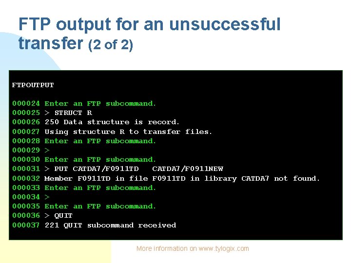 FTP output for an unsuccessful transfer (2 of 2) FTPOUTPUT 000024 000025 000026 000027