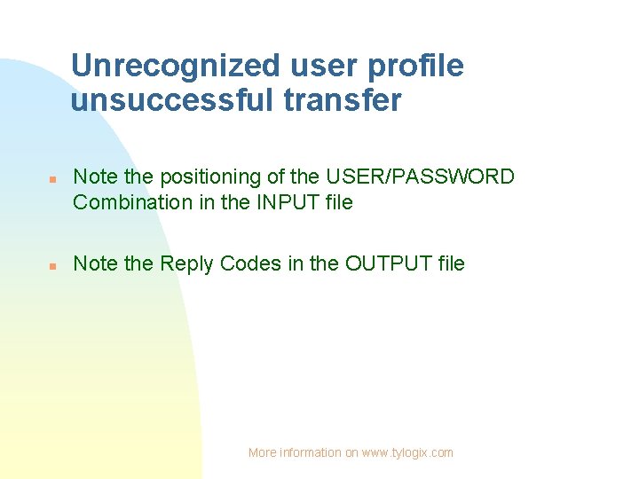 Unrecognized user profile unsuccessful transfer n n Note the positioning of the USER/PASSWORD Combination