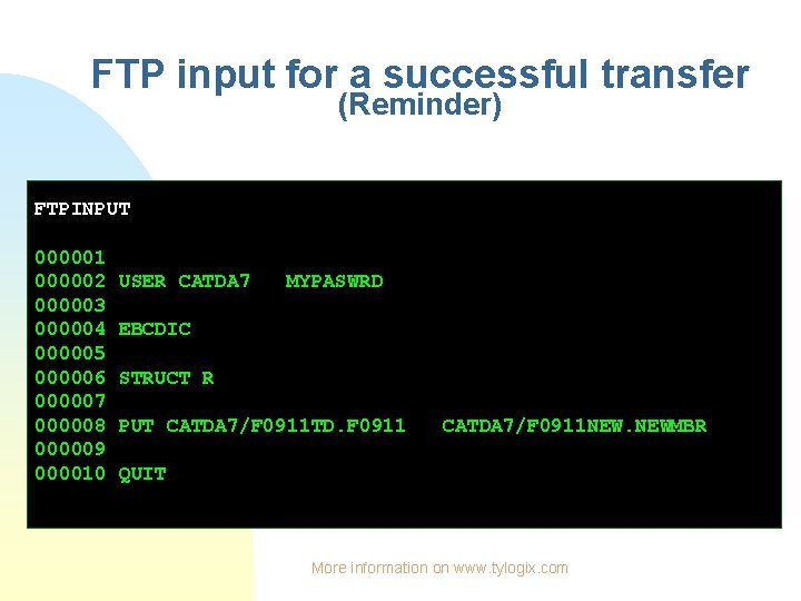 FTP input for a successful transfer (Reminder) FTPINPUT 000001 000002 000003 000004 000005 000006