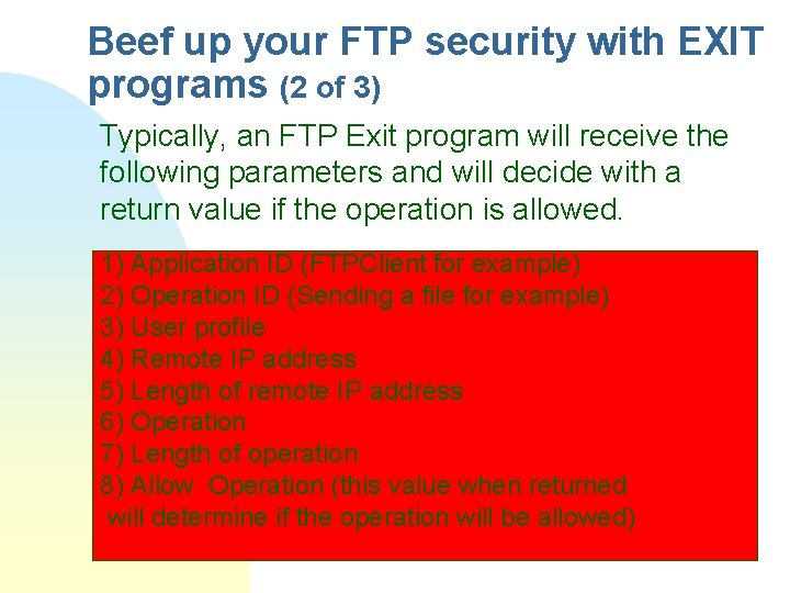 Beef up your FTP security with EXIT programs (2 of 3) Typically, an FTP