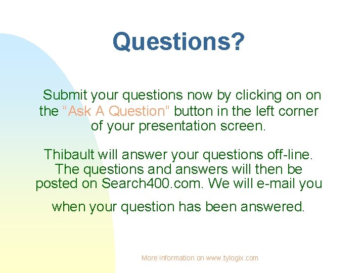 Questions? Submit your questions now by clicking on on the “Ask A Question” button