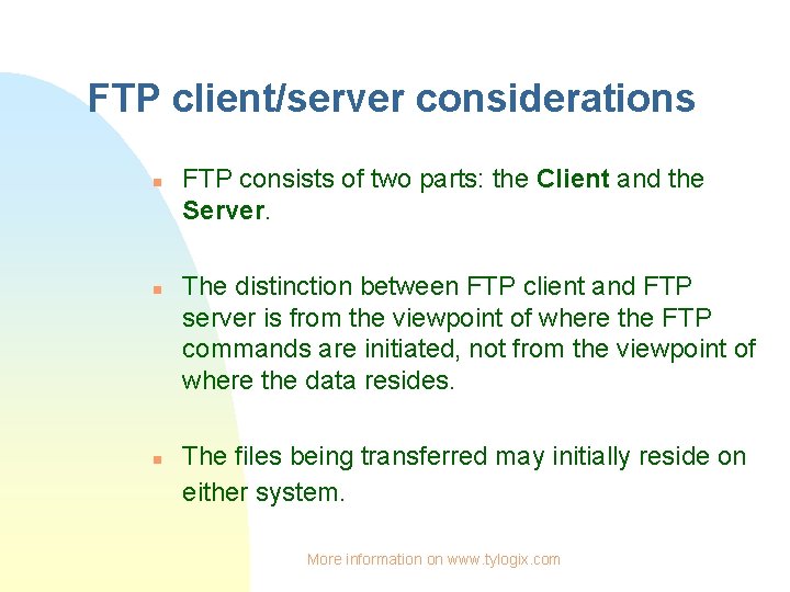 FTP client/server considerations n n n FTP consists of two parts: the Client and