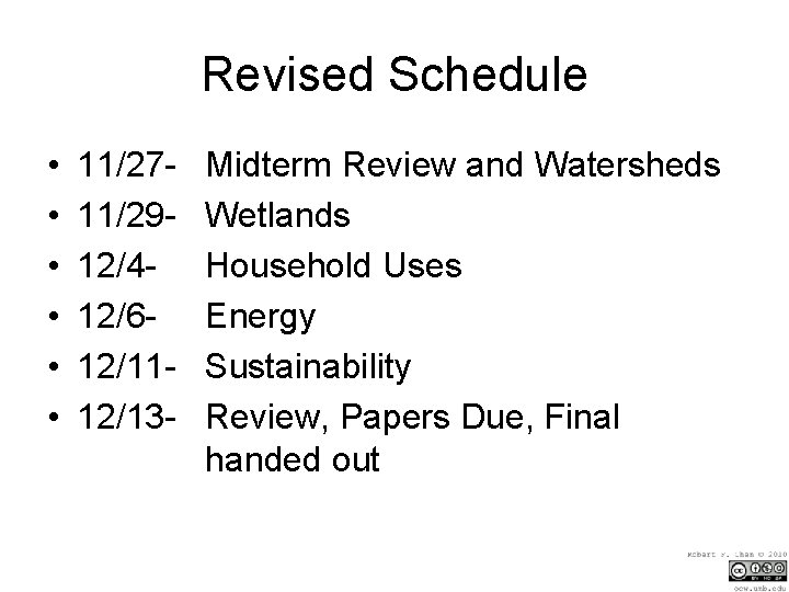 Revised Schedule • • • 11/2711/2912/412/612/1112/13 - Midterm Review and Watersheds Wetlands Household Uses