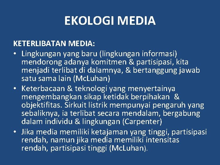 EKOLOGI MEDIA KETERLIBATAN MEDIA: • Lingkungan yang baru (lingkungan informasi) mendorong adanya komitmen &