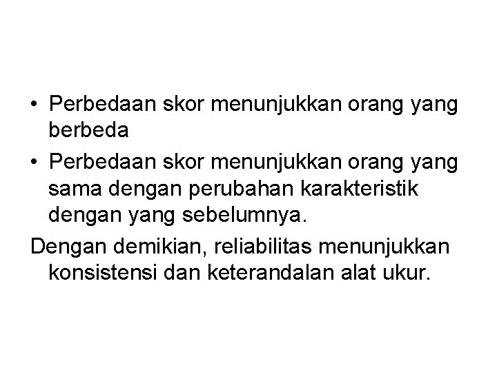  • Perbedaan skor menunjukkan orang yang berbeda • Perbedaan skor menunjukkan orang yang