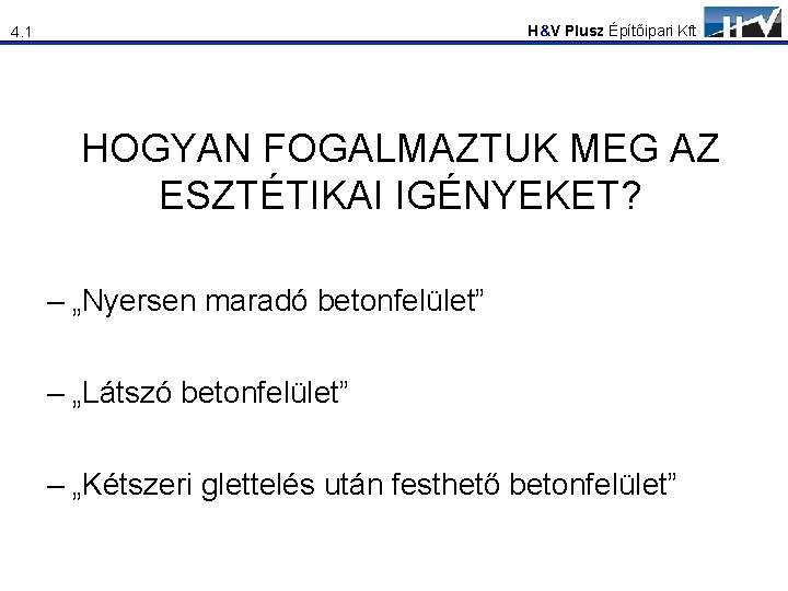 H&V Plusz Építőipari Kft 4. 1 HOGYAN FOGALMAZTUK MEG AZ ESZTÉTIKAI IGÉNYEKET? – „Nyersen