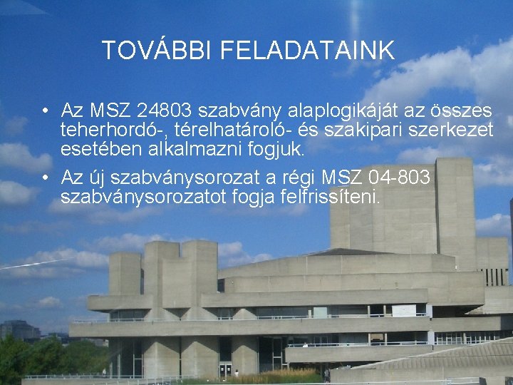 H&V Plusz Építőipari Kft TOVÁBBI FELADATAINK • Az MSZ 24803 szabvány alaplogikáját az összes