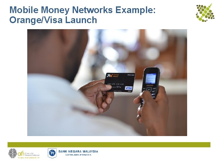Mobile Money Networks Example: Orange/Visa Launch 
