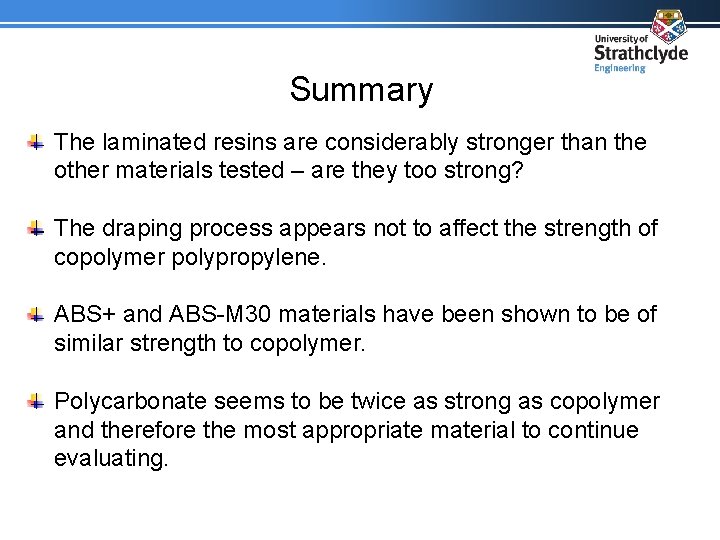 Summary The laminated resins are considerably stronger than the other materials tested – are