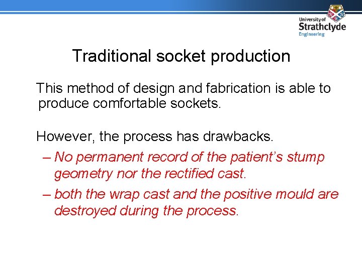 Traditional socket production This method of design and fabrication is able to produce comfortable