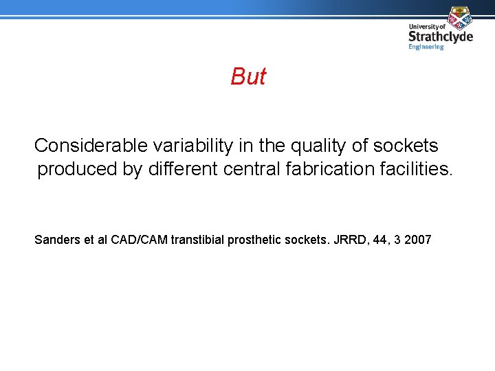 But Considerable variability in the quality of sockets produced by different central fabrication facilities.