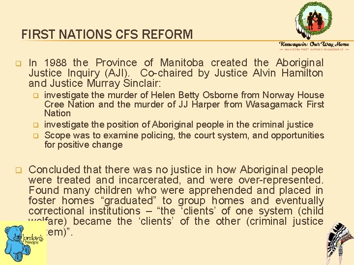 FIRST NATIONS CFS REFORM q In 1988 the Province of Manitoba created the Aboriginal