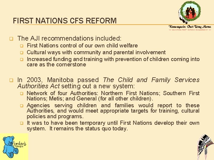 FIRST NATIONS CFS REFORM q The AJI recommendations included: q q First Nations control