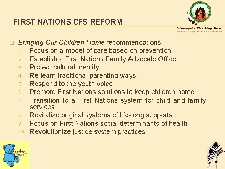 FIRST NATIONS CFS REFORM q Bringing Our Children Home recommendations: 1. Focus on a