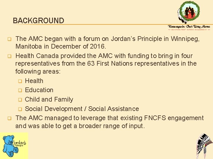 BACKGROUND q q q The AMC began with a forum on Jordan’s Principle in