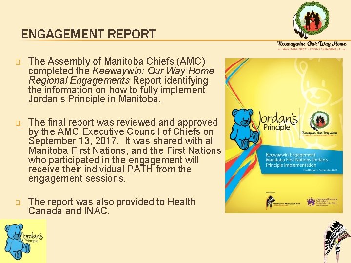 ENGAGEMENT REPORT q The Assembly of Manitoba Chiefs (AMC) completed the Keewaywin: Our Way