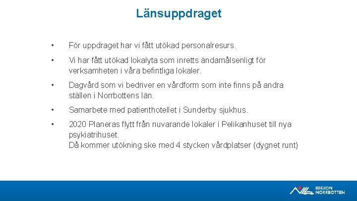 Länsuppdraget • För uppdraget har vi fått utökad personalresurs. • Vi har fått utökad