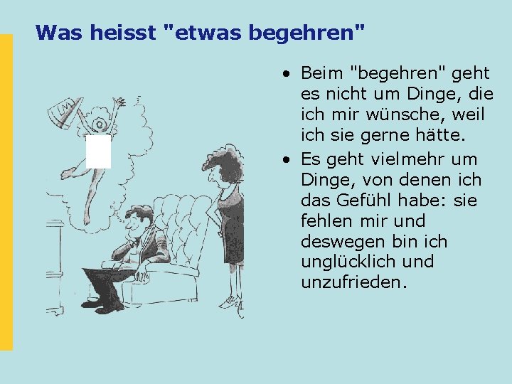 Was heisst "etwas begehren" • Beim "begehren" geht es nicht um Dinge, die ich