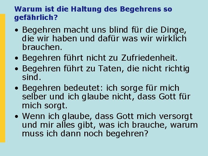 Warum ist die Haltung des Begehrens so gefährlich? • Begehren macht uns blind für