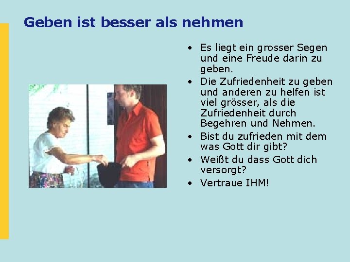 Geben ist besser als nehmen • Es liegt ein grosser Segen und eine Freude Geben ist besser als nehmen • Es liegt ein grosser Segen und eine Freude