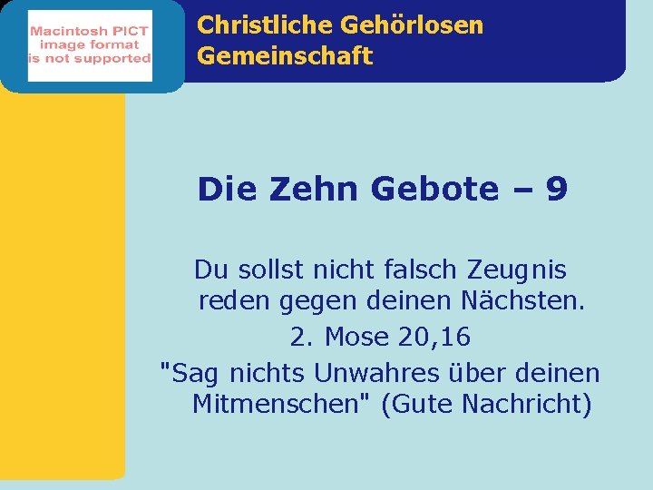 Christliche Gehörlosen Gemeinschaft Die Zehn Gebote – 9 Du sollst nicht falsch Zeugnis reden Christliche Gehörlosen Gemeinschaft Die Zehn Gebote – 9 Du sollst nicht falsch Zeugnis reden