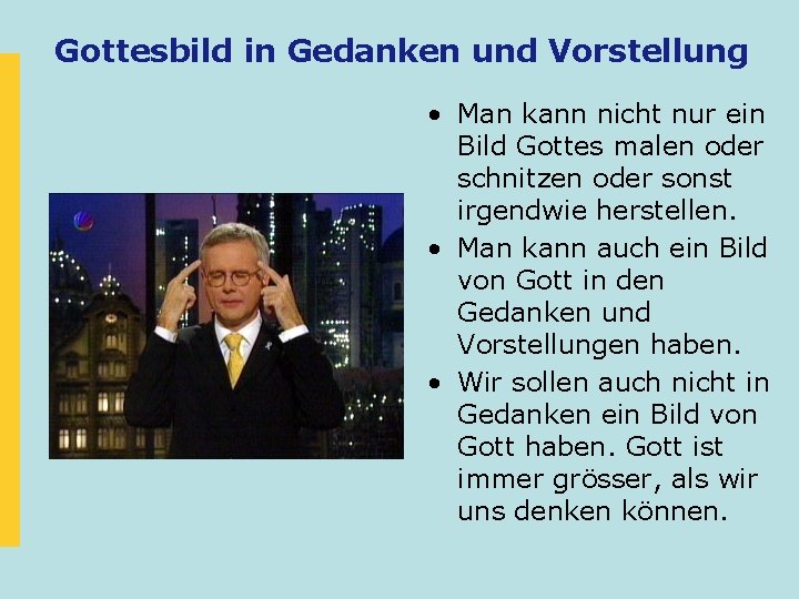Gottesbild in Gedanken und Vorstellung • Man kann nicht nur ein Bild Gottes malen Gottesbild in Gedanken und Vorstellung • Man kann nicht nur ein Bild Gottes malen