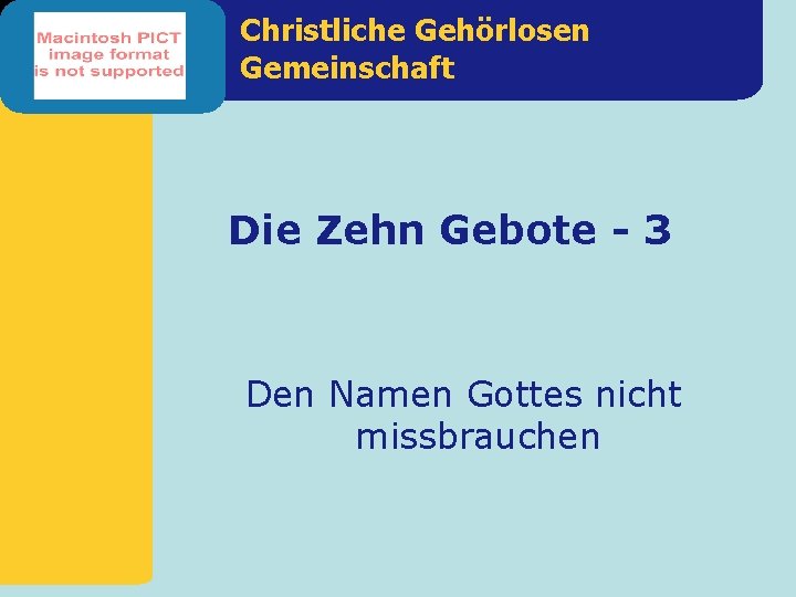 Christliche Gehörlosen Gemeinschaft Die Zehn Gebote - 3 Den Namen Gottes nicht missbrauchen Christliche Gehörlosen Gemeinschaft Die Zehn Gebote - 3 Den Namen Gottes nicht missbrauchen