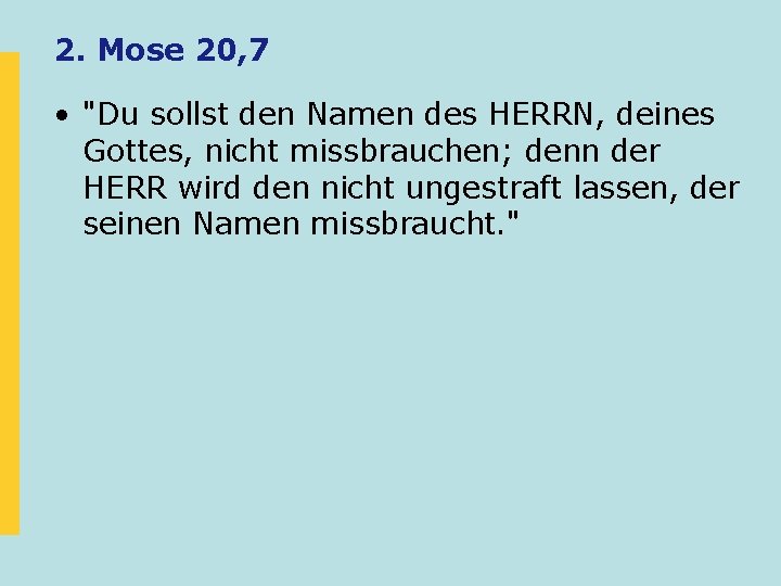 2. Mose 20, 7 • "Du sollst den Namen des HERRN, deines Gottes, nicht 2. Mose 20, 7 • "Du sollst den Namen des HERRN, deines Gottes, nicht