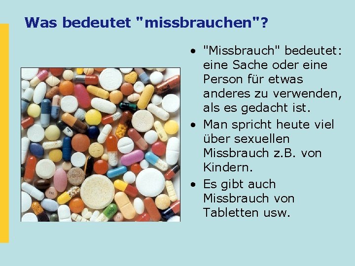 Was bedeutet "missbrauchen"? • "Missbrauch" bedeutet: eine Sache oder eine Person für etwas anderes Was bedeutet "missbrauchen"? • "Missbrauch" bedeutet: eine Sache oder eine Person für etwas anderes