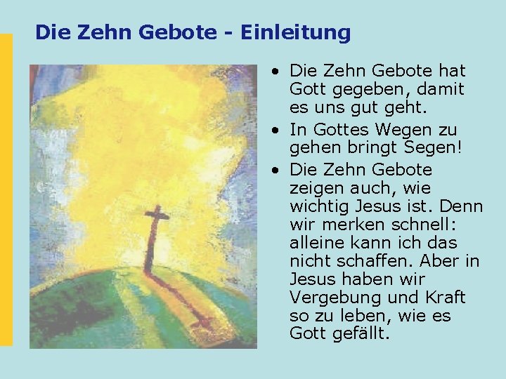 Die Zehn Gebote - Einleitung • Die Zehn Gebote hat Gott gegeben, damit es