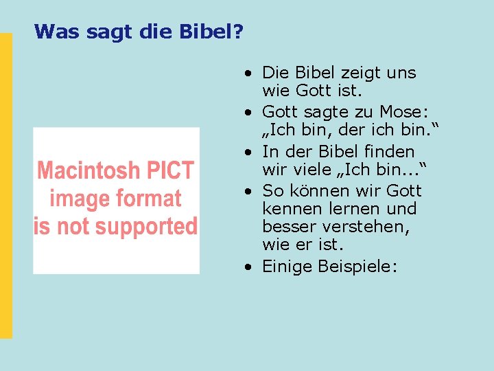 Was sagt die Bibel? • Die Bibel zeigt uns wie Gott ist. • Gott