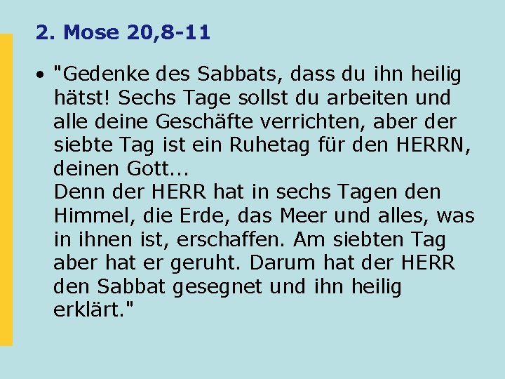 2. Mose 20, 8 -11 • "Gedenke des Sabbats, dass du ihn heilig hätst!