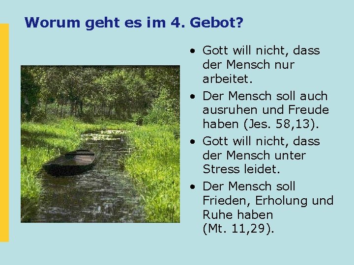 Worum geht es im 4. Gebot? • Gott will nicht, dass der Mensch nur