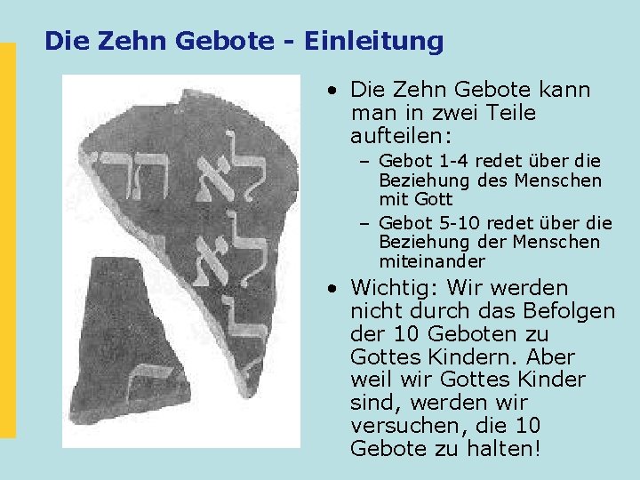 Die Zehn Gebote - Einleitung • Die Zehn Gebote kann man in zwei Teile Die Zehn Gebote - Einleitung • Die Zehn Gebote kann man in zwei Teile