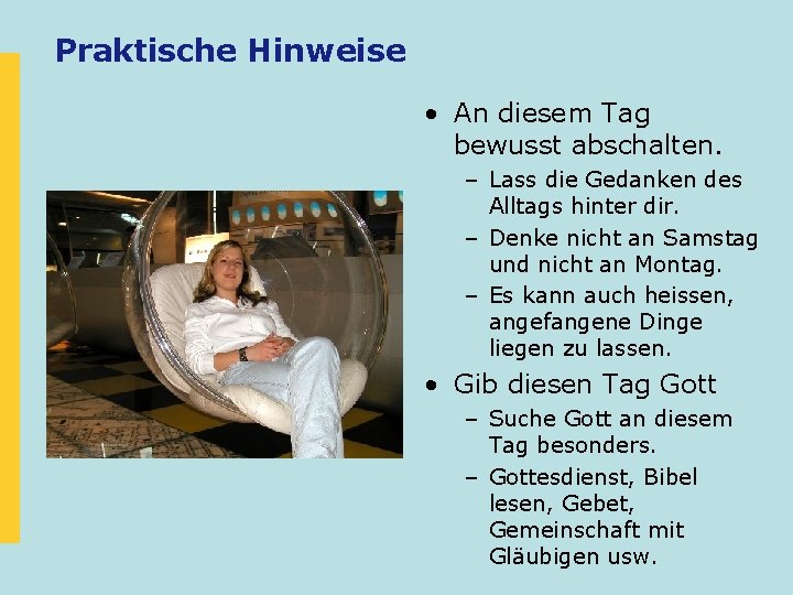 Praktische Hinweise • An diesem Tag bewusst abschalten. – Lass die Gedanken des Alltags Praktische Hinweise • An diesem Tag bewusst abschalten. – Lass die Gedanken des Alltags