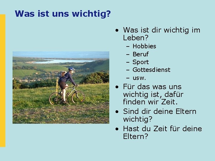 Was ist uns wichtig? • Was ist dir wichtig im Leben? – – –