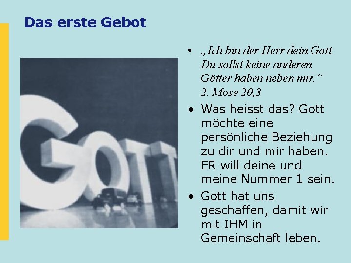 Das erste Gebot • „Ich bin der Herr dein Gott. Du sollst keine anderen Das erste Gebot • „Ich bin der Herr dein Gott. Du sollst keine anderen