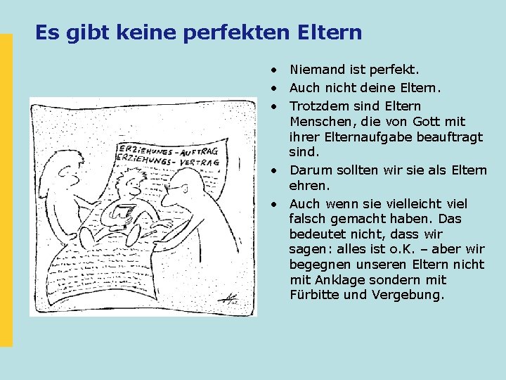 Es gibt keine perfekten Eltern • Niemand ist perfekt. • Auch nicht deine Eltern.